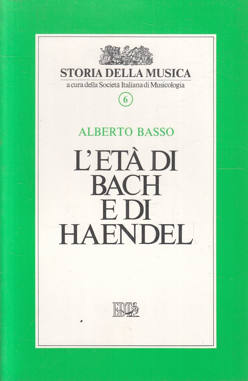 LS- L'ETA' DI BACH E DI HAENDEL - BASSO - EDT - STORIA MUSICA -- 1991- B - YFS9