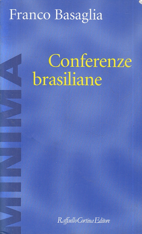 LZ- CONFERENZE BRASILIANE- FRANCO BASAGLIA- RAFFAELLO CORTINA--- 2000- B- ZFS613