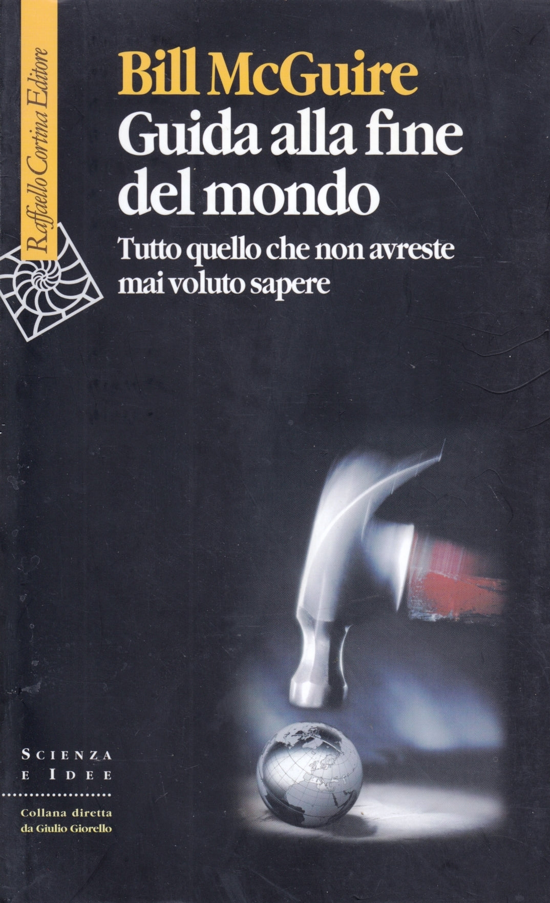 Guida alla fine del mondo - Bill McGuire - Raffaello Cortina - 1a ed. - ZFS139