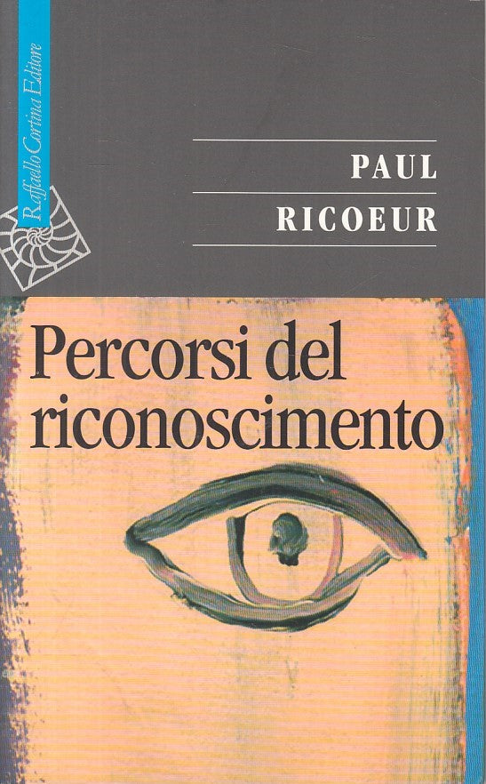 LS- PERCORSI DEL RICONOSCIMENTO - RICOEUR - CORTINA -- 1a ED. - 2005 - B - ZFS5