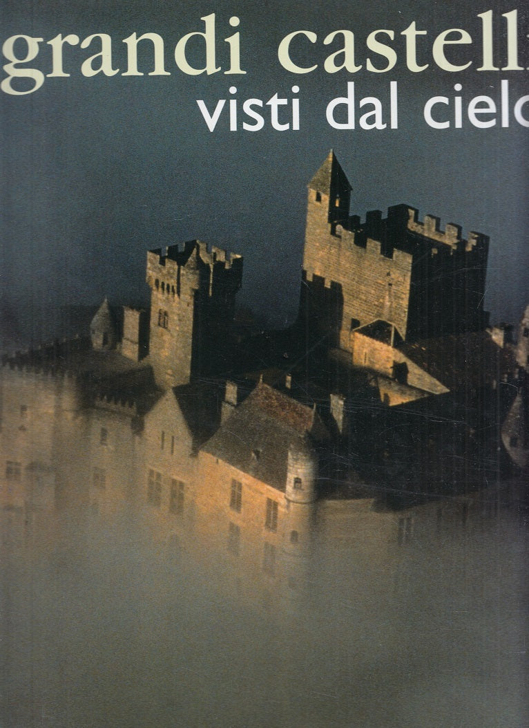 LV- GRANDI CASTELLI VISTI DAL CIELO -- IDEALIBRI -- 1a ED. - 2003 - CS - YFS836