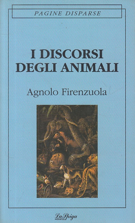 LS- I DISCORSI DEGLI ANIMALI - FIRENZUOLA - LA SPIGA --- 1994 - B - YFS319