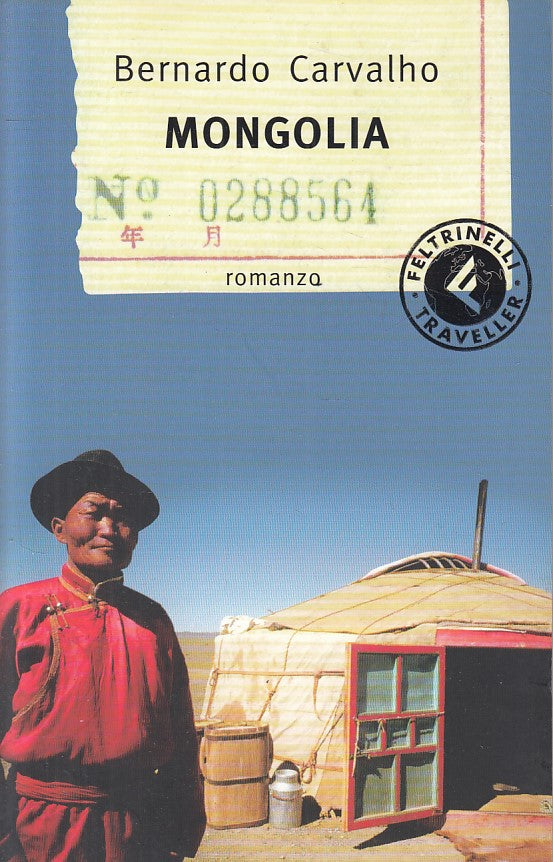 LN- MONGOLIA - BERNARDO CARVALHO - FELTRINELLI -- 1a ED. - 2005 - B - ZFS643