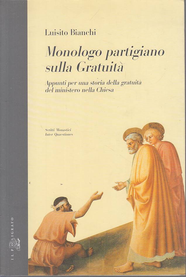 Monologo partigiano sulla gratuita' - Luisito Bianchi- Poligrafo- 1a ed.- ZFS291