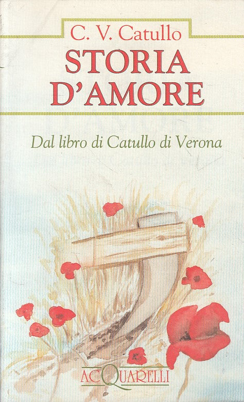 STORIA D'AMORE - CATULLO DI VERONA - DEMETRA - ACQUARELLI - BS - XFS