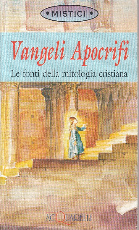 VANGELI APOCRIFI FONTI MITOLOGIA CRISTIANA-- DEMETRA ACQUARELLI - B - XFS