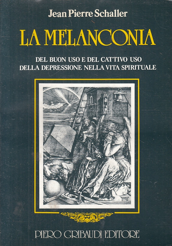 La melanconia Vita spirituale - Jean Pierre Schaller - Gribaudi - 1a ed.- ZFS141