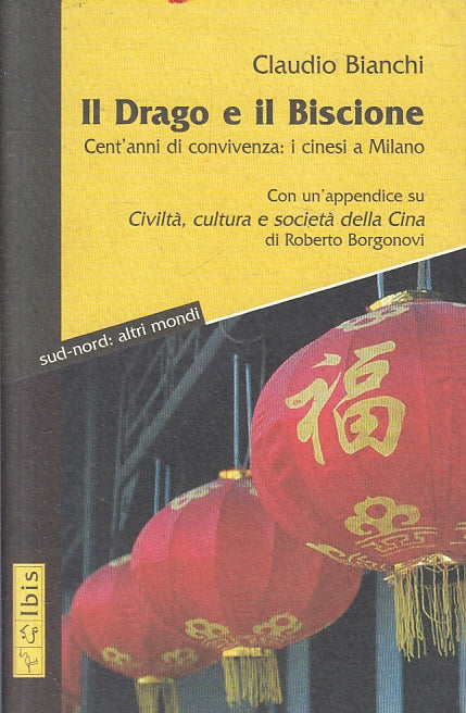 Il Grado e il Biscione Cinesi a Milano - Claudio Bianchi - Ibis - 2012 - ZFS111