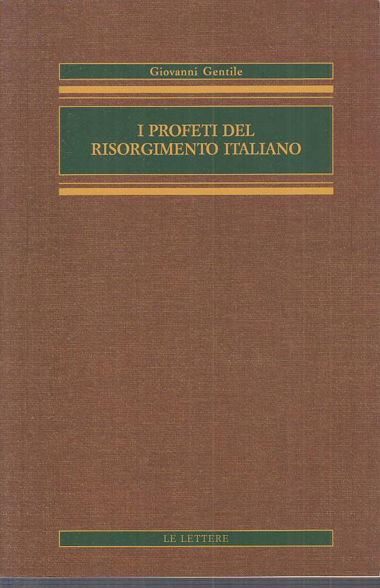 LS- I PROFETI DEL RISORGIMENTO ITALIANO - GENTILE - LETTERE--- 2004 - B - YTS432