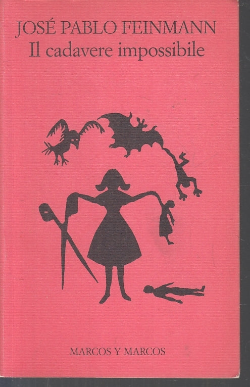 LN- IL CADAVERE IMPOSSIBILE - JOSE' PABLO FEINMANN - MARCOS Y--- 2004- B- ZFS466