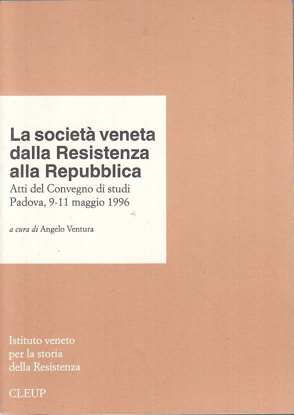 LS- SOCIETA' VENETA DALLA RESISTENZA ALLA REPUBBLICA-- CLEUP--- 1997- B - YTS432