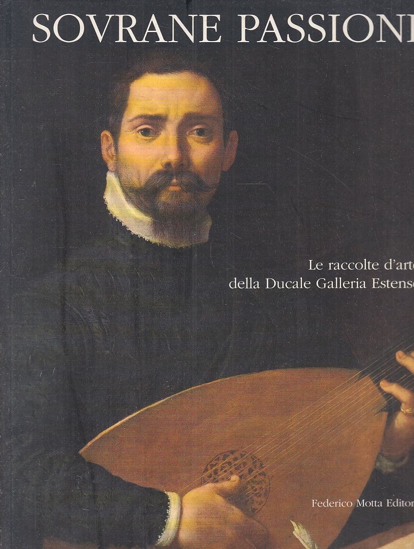 LT- SOVRANE PASSIONI DUCALE GALLERIA ESTENSE CATALOGO-- MOTTA--- 1998- B- YFS346