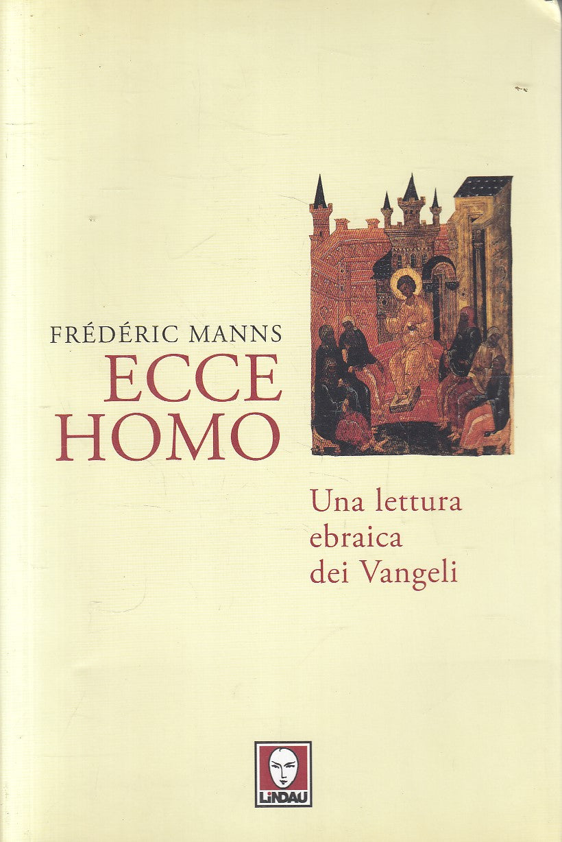 LS- ECCE HOMO LETTURA EBRAICA DEI VANGELI - MANNS - LINDAU --- 2011 - B - YFS585