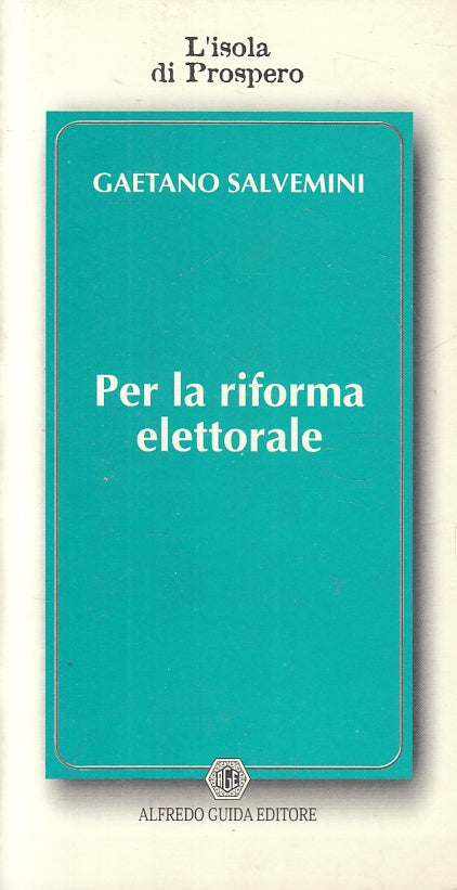 LS- PER LA RIFORMA ELETTORALE- GAETANO SALVEMINI- ALFREDO GUIDA- 2000- B- ZFS169