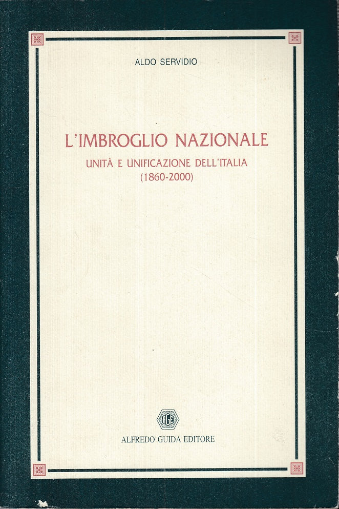 LS- L'IMBROGLIO NAZIONALE 1860/2000 - SERVIDIO - GUIDA --- 2002 - B - ZTS457