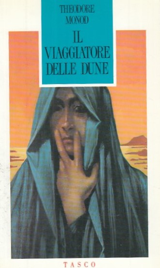 LN- IL VIAGGIATORE DELLE DUNE - THEODORE MONOD- SUGARCO- TASCO-- 1990- B- YDS589