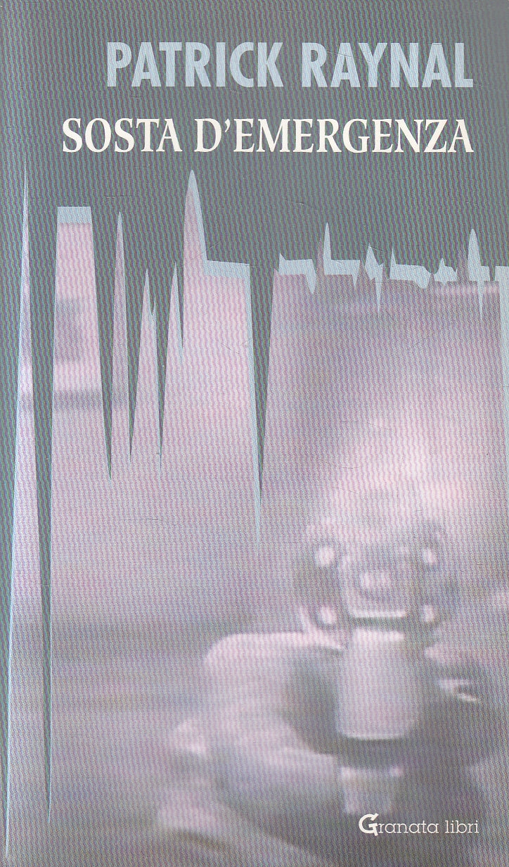 LN2- SOSTA D'EMERGENZA - PATRICK RAYNAL - GRANATA LIBRI NERVI - B - JXS77