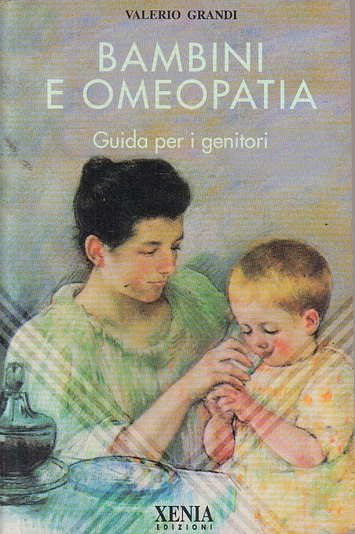 LZ- BAMBINI E OMEOPATIA GUIDA PER GENITORI - GRANDI - XENIA --- 1997 - B - ZFS59
