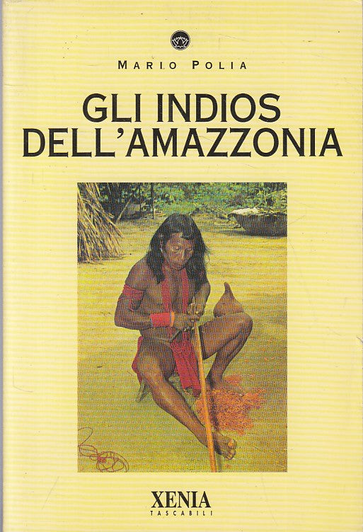 LS- GLI INDIOS DELL'AMAZZONIA - MARIO POLIA - XENIA --- 1997 - B - ZFS665