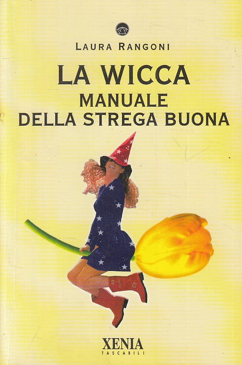 LS- LA WICCA MANUALE DELLA STREGA BUONA - RANGONI - XENIA --- 2002 - B - ZFS20