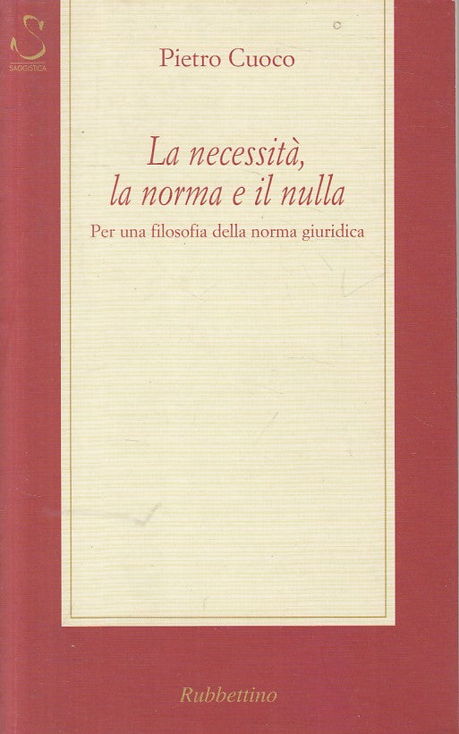 LS- LA NECESSITA' LA NORMA E IL NULLA - CUOCO - RUBBETTINO --- 2001 - B - ZFS53