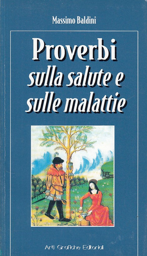 LZ- PROVERBI SULLA SALUTE E MALATTIE- BALDINI- ARTI GRAFICHE--- 1996- B - YDS429