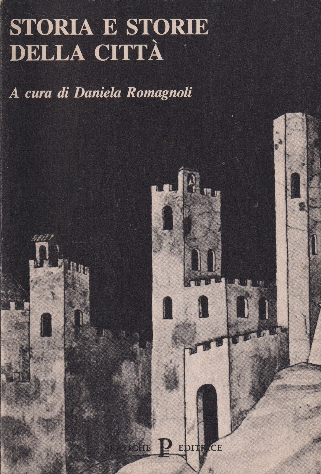 Storia e storie della citta' - Daniela Romagnoli - Pratiche - 1989 - ZFS113