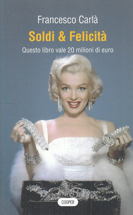 LS- SOLDI & FELICITA' - FRANCESCO CARLA' - COOPER -- 1a ED. - 2009 - B - YFS268