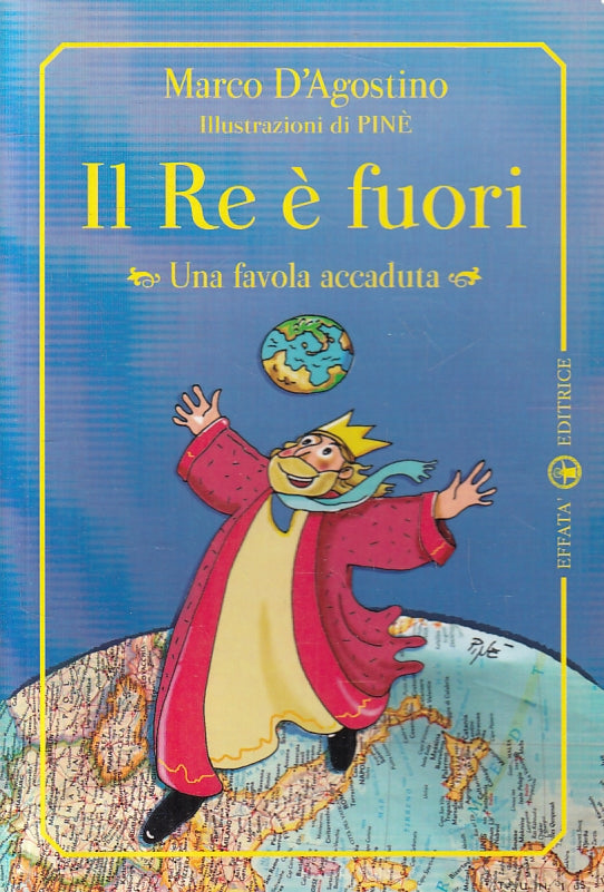 LB- IL RE E' FUORI illustrazioni PINE' - D'AGOSTINO - EFFATA'--- 2013- B- ZFS144