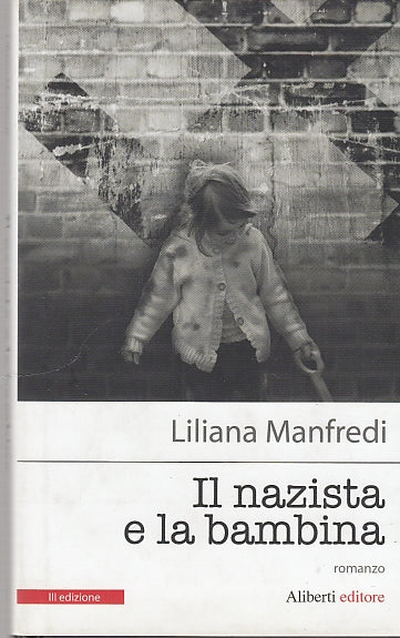 LN- IL NAZISTA E LA BAMBINA - LILIANA MANFREDI - ALIBERTI --- 2009 - CS - YDS587