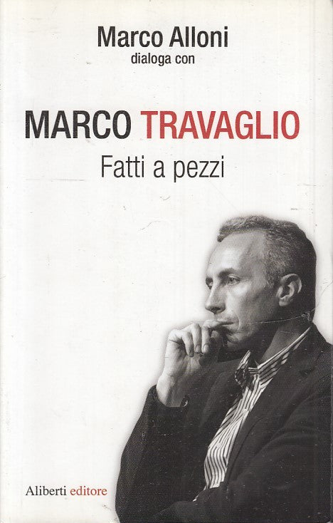 LN2- MARCO TRAVAGLIO FATTI A PEZZI - MARCO ALLONI - ELIBERTI EDITORE - B - JXS50