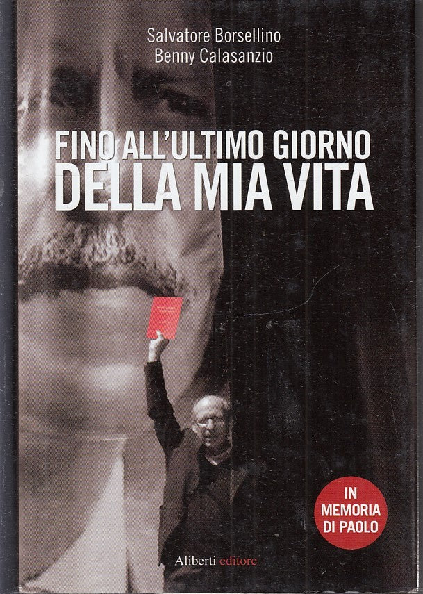 LN- FINO ALL'ULTIMO GIORNO DELLA MIA VITA- BORSELLINO CALASANZIO- 2012-CS-ZFS177