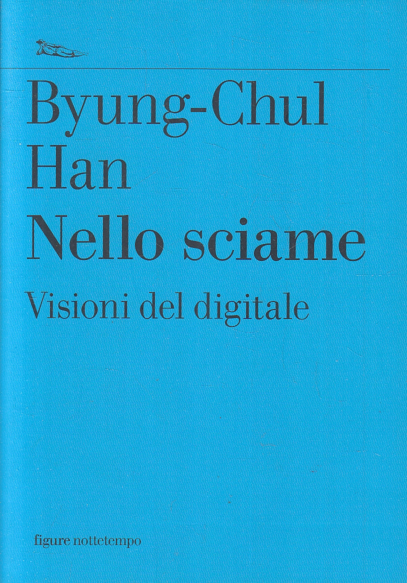 LZ- NELLO SCIAME VISIONI DETTAGLIATE - BYUNG-CHUL HAN - NOTTETEMPO ---- B - YFS9