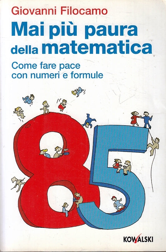 LZ- MAI PIU' PAURA DELLA MATEMATICA - FILOCAMO - KOWALSKI --- 2009 - B- ZFS481