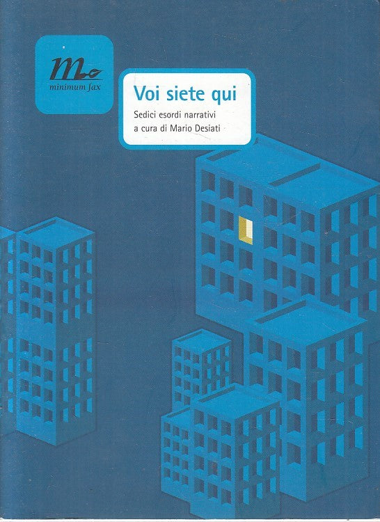 LN2- VOI SIETE QUI SEDICI ESORDI NARRATIVI - DESIATI - MINIMUM FAX - B - JXS175