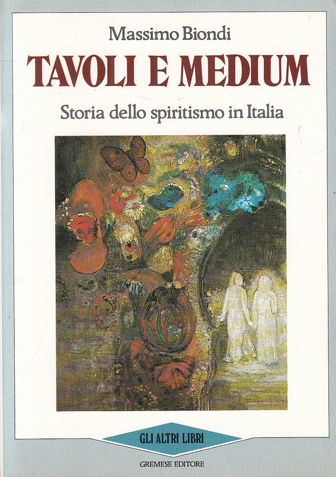 LS- TAVOLI E MEDIUM STORIA SPIRITISMO - BIONDI - GREMESE --- 1988 - B - ZFS91