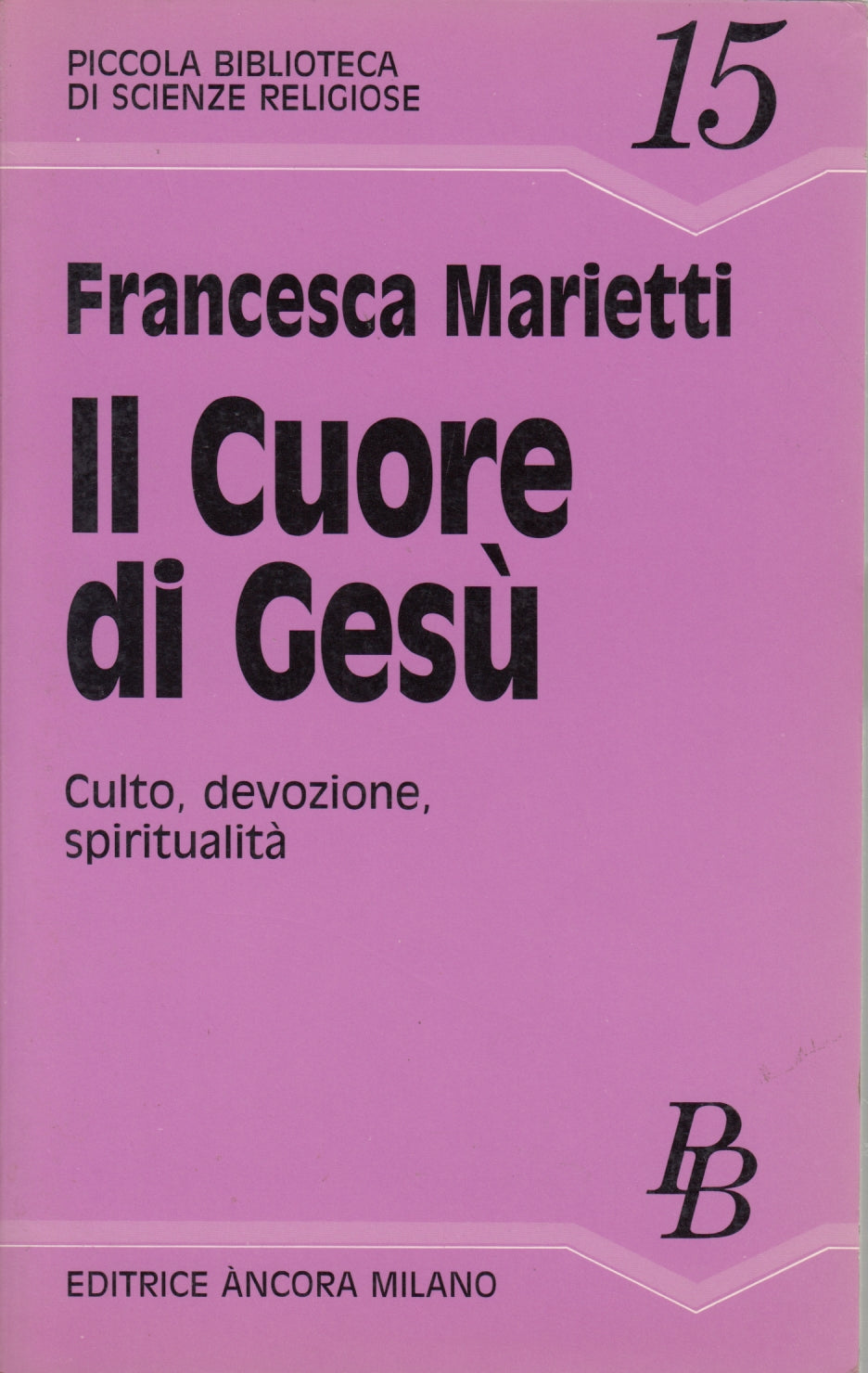 Il cuore di Gesu' - Francesca Marietti- Ancora Scienze Religiose- 1a ed.- YFS469