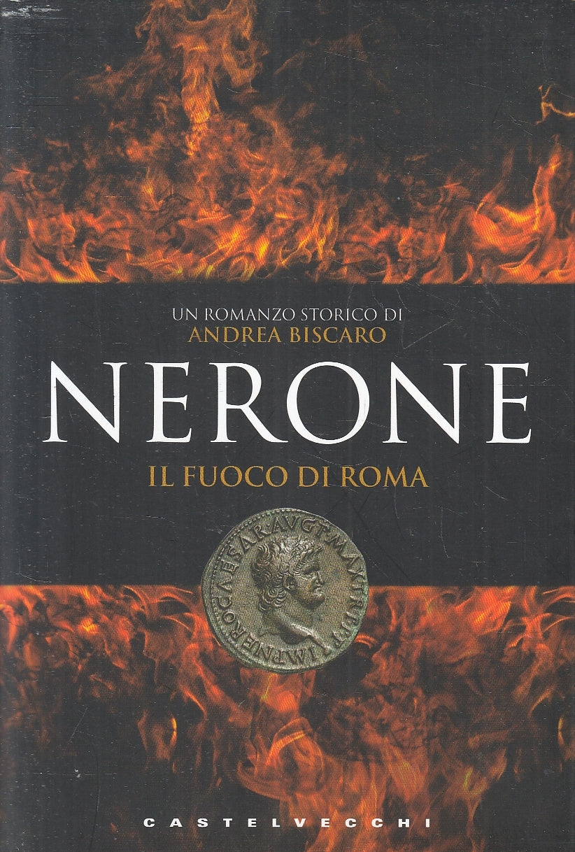 LN2- NERONE IL FUOCO DI ROMA - ANDREA BISCARO - CASTELVECCHI - B - JXS163