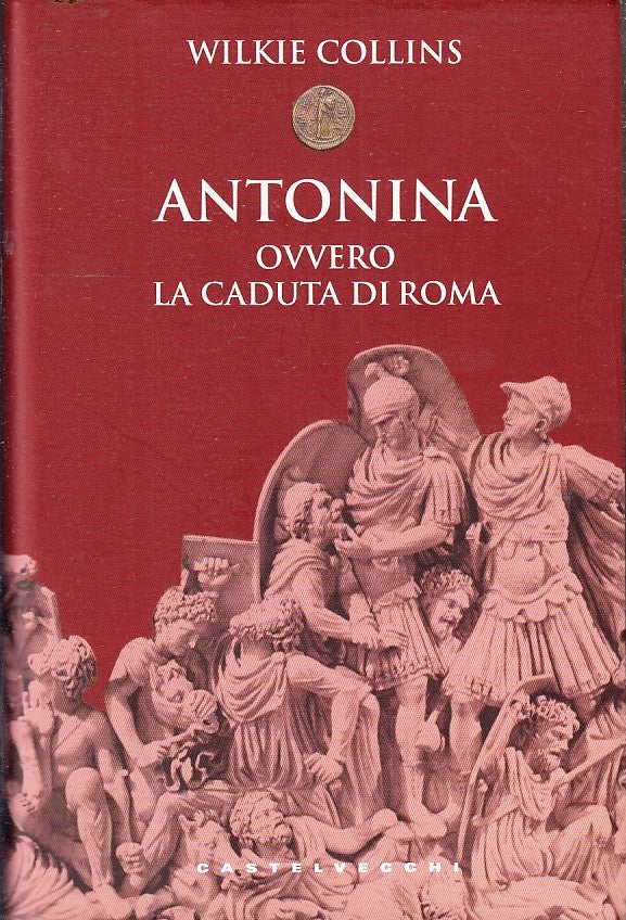 ANTONINA OVVERO LA CADUTA DI ROMA- COLLINS- CASTELVECCHI--- 2012- CS- YFS197