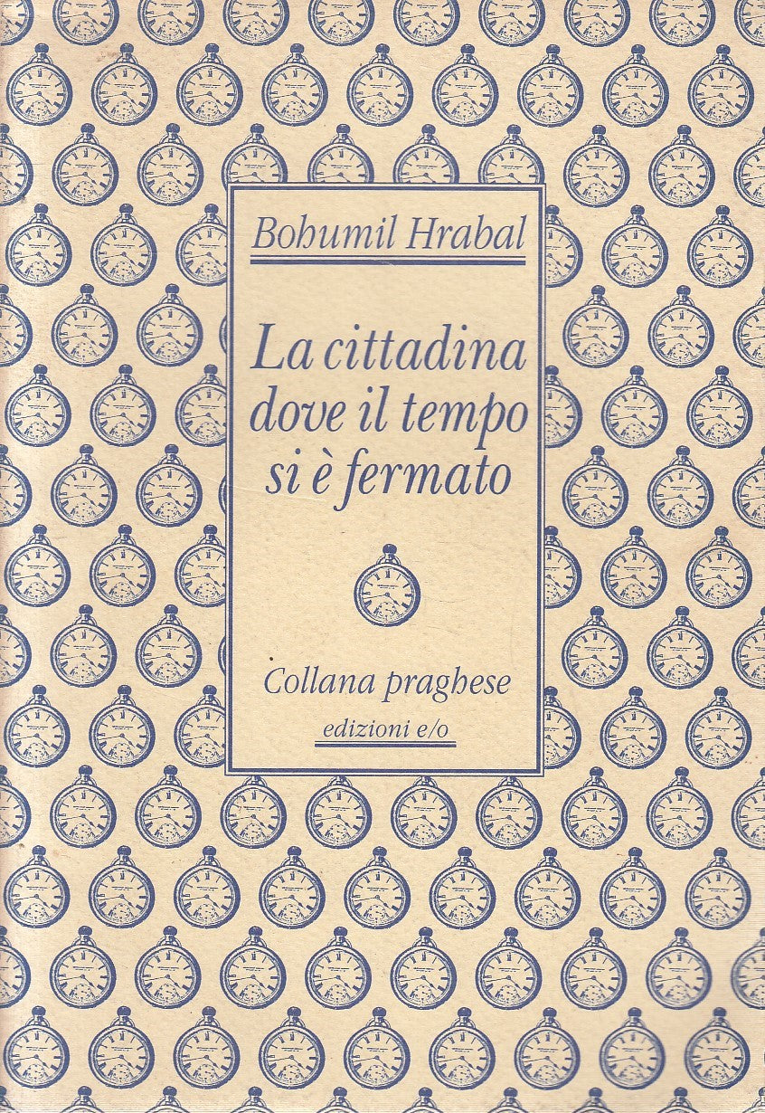 LA CITTADINA DOVE IL TEMPO SI E' FERMATO - HRABAL - E/O --- 1992 - B- YFS599