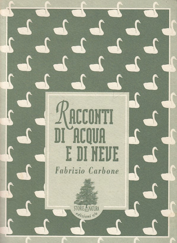 LN- RACCONTI DI ACQUA E DI NEVE- CARBONE- E/O- STORIE NATURA-- 1993 - B - YFS607
