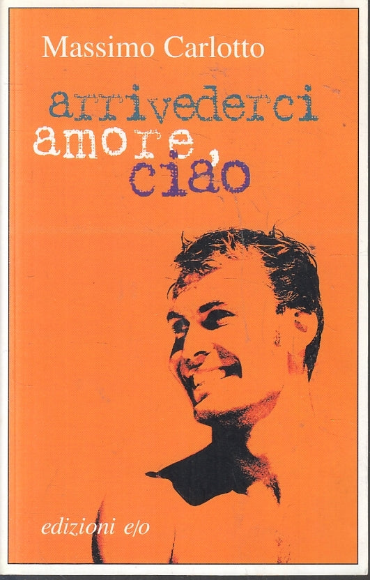 LN2- ARRIVEDERCI AMORE CIAO - MASSIMO CARLOTTO - EDIZIONI E/O - B - XFS