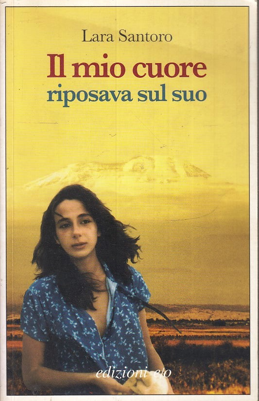 IL MIO CUORE RIPOSAVA SUL SUO - LARA SANTORO - EDIZIONI E/O - XFS
