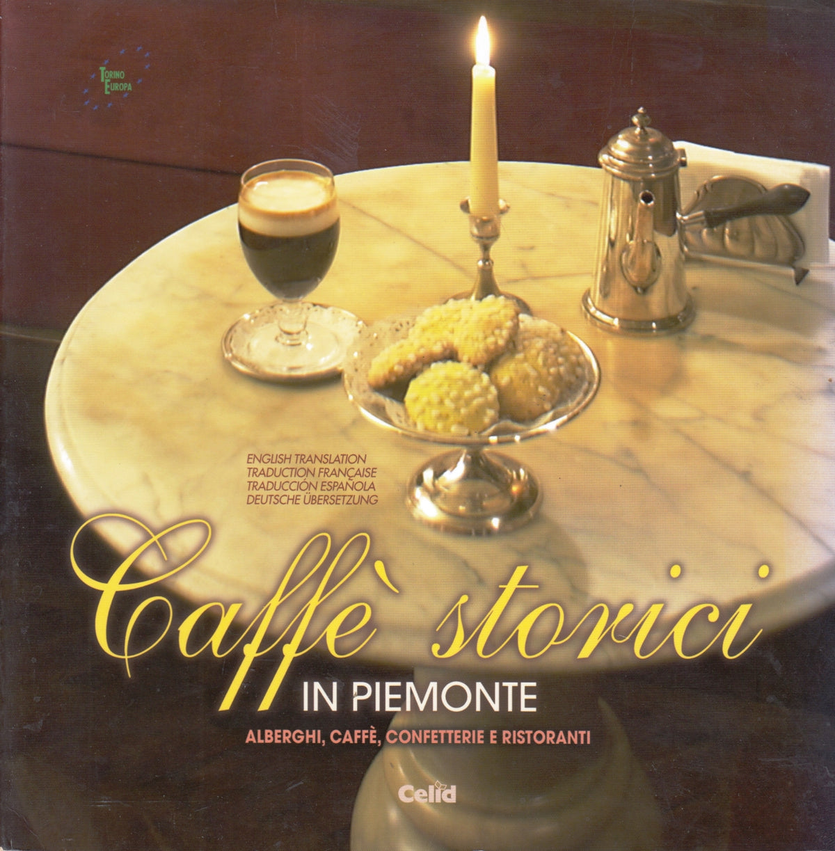 Caffe' storici in Piemonte Alberghi confetterie ristoranti- Celid- 1a ed.-ZFS137