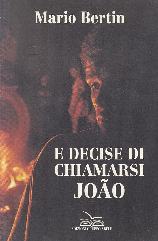 LN- E DECISE DI CHIAMARSI JOAO - BERTIN - ABELE -- 1a ED. - 1996 - B - YFS492