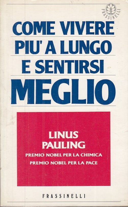 LZ- COME VIVERE PIU' A LUNGO E SENTIRSI MEGLIO - PAULING ---- 1989 - B - XFS29