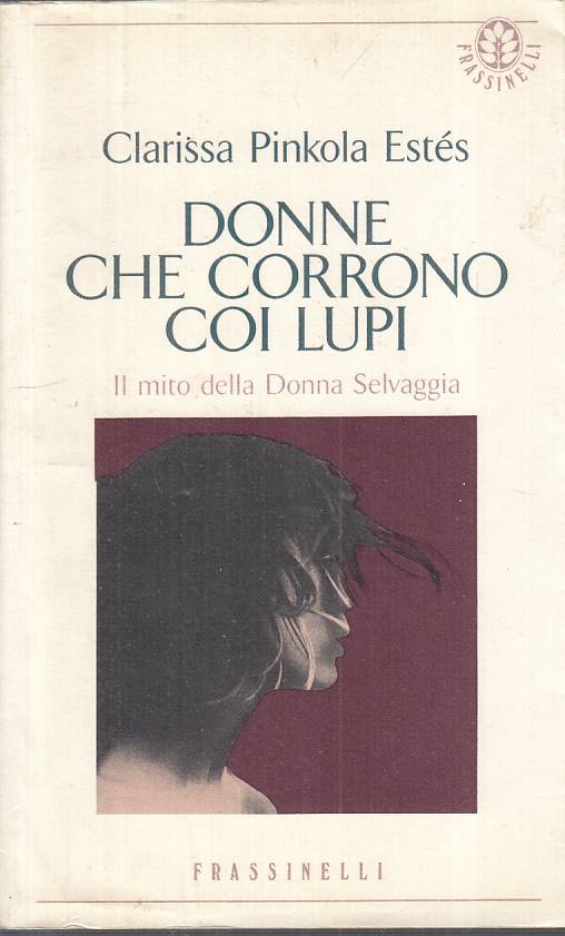 Donne che corrono con i lupi- Clarissa Pinkola Estes- Frassinelli- 1a ed.-YFS584