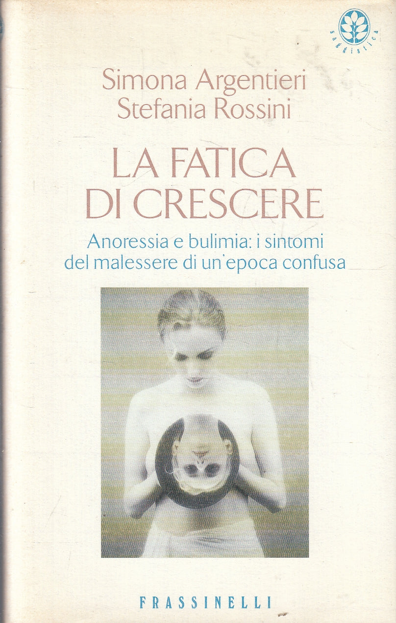 LZ- LA FATICA DI CRESCERE - ARGENTIERI ROSSINI - FRASSINELLI--- 1999- CS- YFS159