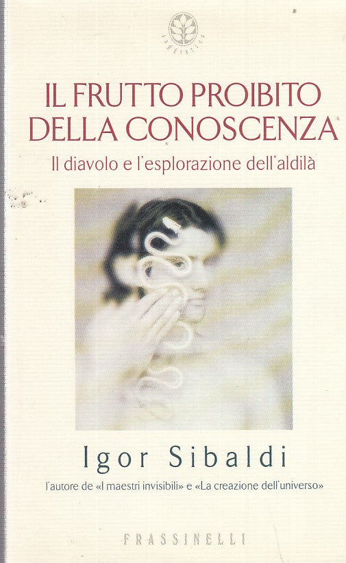 LZ- IL FRUTTO PROIBITO DELLA CONOSCENZA- SIBALDI- FRASSINELLI--- 2000- B- ZDS274