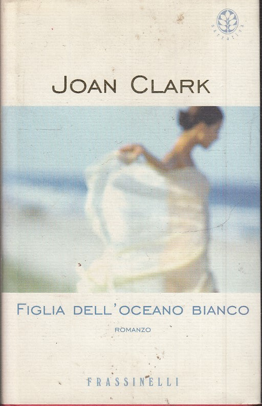FIGLIA DELL'OCEANO BIANCO - JOAN CLARK - FELTRINELLI - CS - JXS48